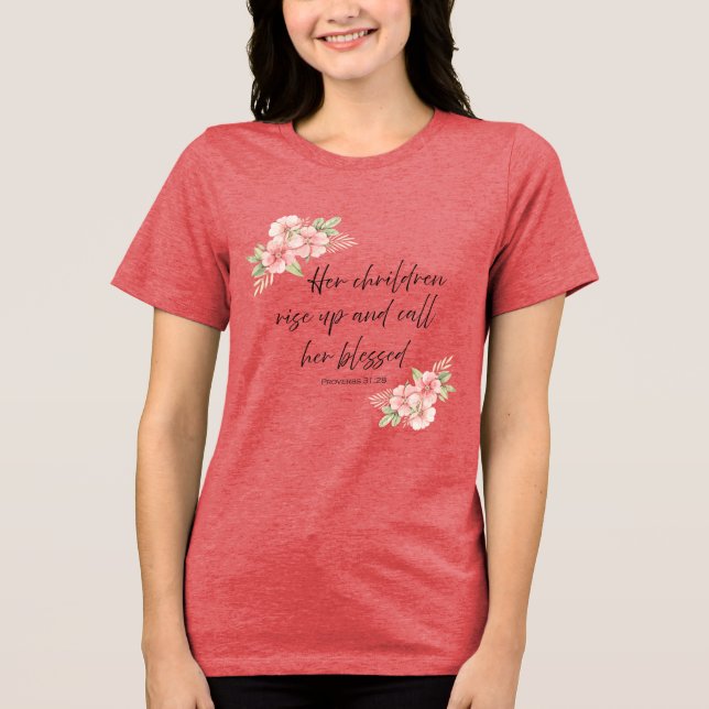 Camiseta Triblenda Her children rise up and call her blessed  (Anverso)