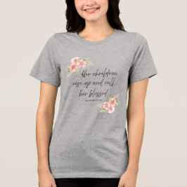 Camiseta Triblenda Her children rise up and call her blessed 