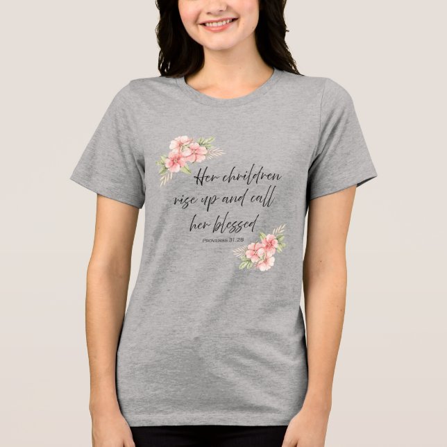 Camiseta Triblenda Her children rise up and call her blessed  (Anverso)
