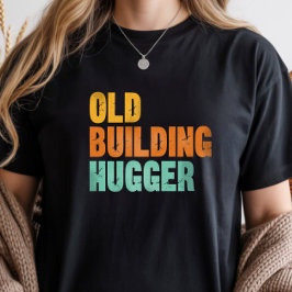 Camiseta Triblenda Historic Preservation, Old Building Hugger