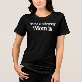 Camiseta Triblenda Hogar Es Donde Está Mamá Tipografía Retro Elegante