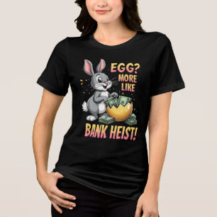 Camiseta Triblenda ¿Huevo? ¡Más bien robo a un banco!