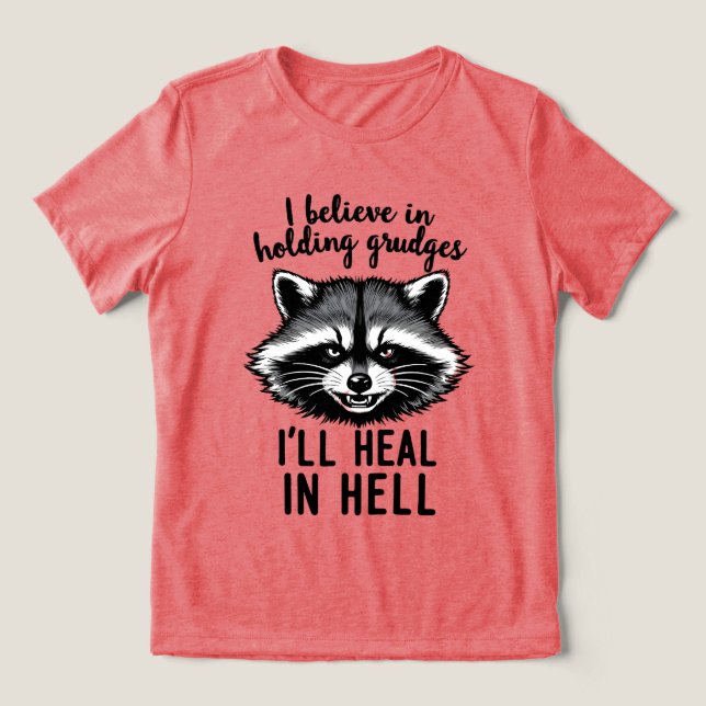 Camiseta Triblenda I Believe in Holding Grudges — I’ll Heal in Hell (Diseño delantero )