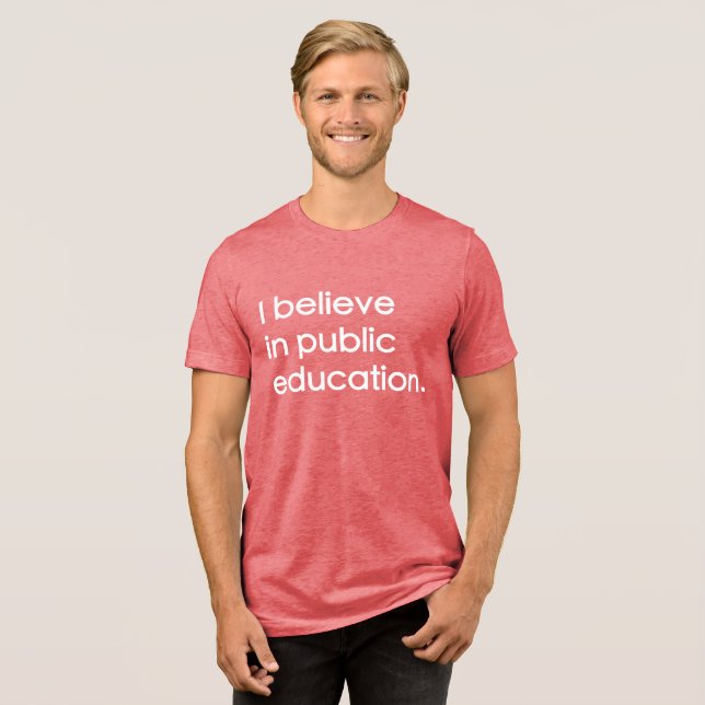 Camiseta Triblenda "I Believe in Public Education" (Anverso Completa)