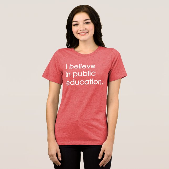 Camiseta Triblenda "I Believe in Public Education" Women's (Anverso Completo )