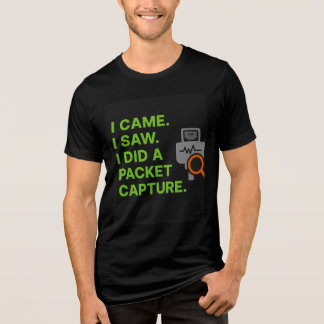 Camiseta Triblenda I Came, I Saw, I Did a Packet Capture