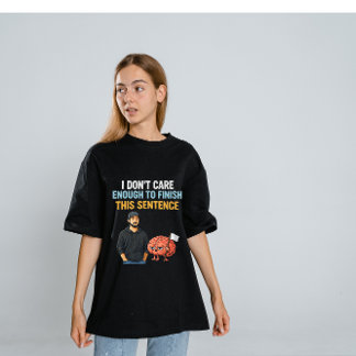 Camiseta Triblenda I Don’t Care Enough – Sarcastic Brain Humor Design