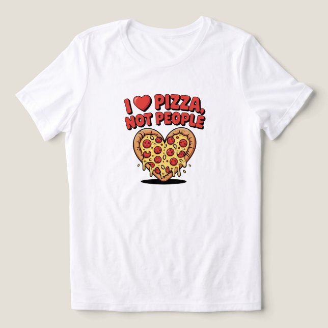 Camiseta Triblenda I Love Pizza Not People Pizza Lover  (Diseño delantero )