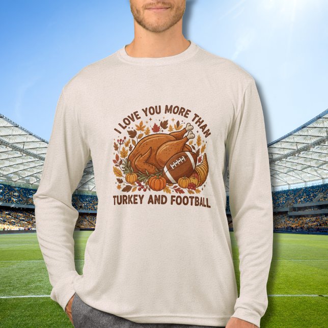 Camiseta Triblenda I Love You More Than Turkey Football Thanskgiving (Subido por el creador)