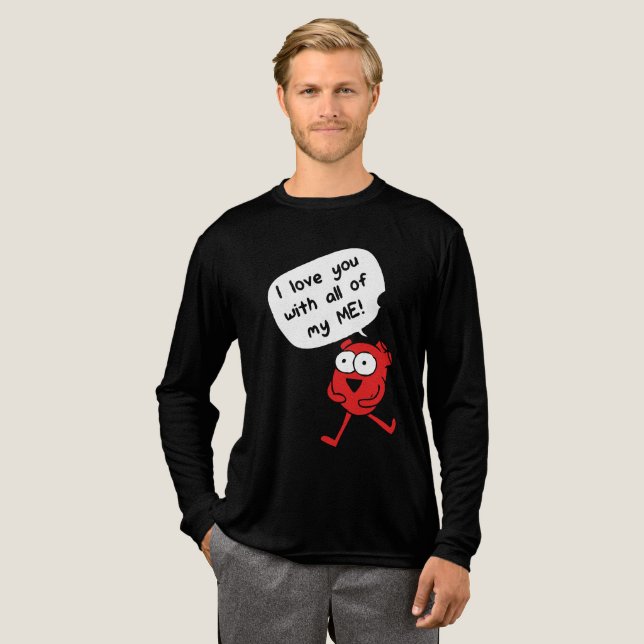 Camiseta Triblenda I Love You With All My Me – Cute Valentine (Anverso Completo)