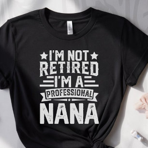 Camiseta Triblenda I’m Not Retired, I’m a Professional Nana – Funny
