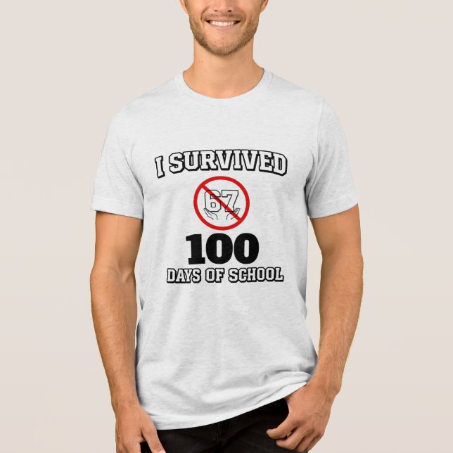 Camiseta Triblenda I Survived 100 Days of School (Not 67) Funny (Anverso)