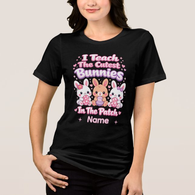 Camiseta Triblenda I Teach the Cutest Bunnies in the Patch (Anverso)