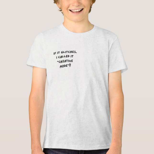 Camiseta Triblenda If It Glitches, I Call It "Creative Mode" (Anverso)