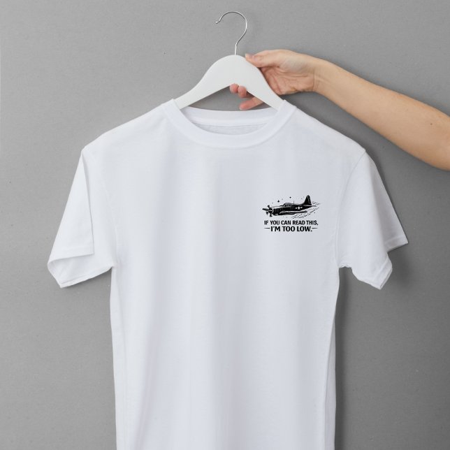 Camiseta Triblenda If You Can Read This Im Too Low Pilot Tee (I am TOO low)