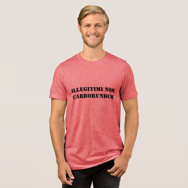 Camiseta Triblenda Illegitimi non carborundum de los hombres (Anverso Completa)
