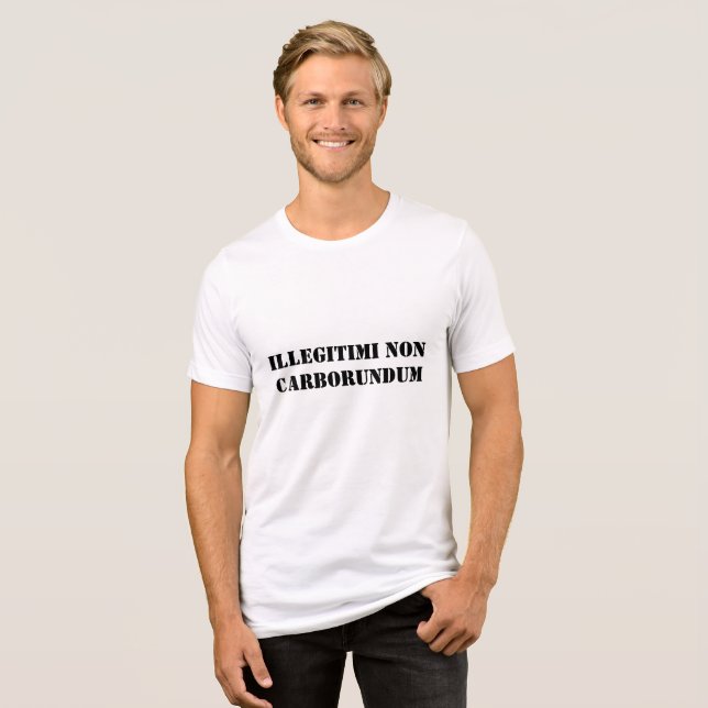 Camiseta Triblenda Illegitimi non carborundum de los hombres (Anverso Completo)