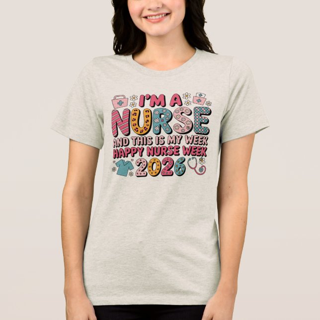 Camiseta Triblenda I'm A Nurse Happy Nurse Week May 2026 (Anverso)