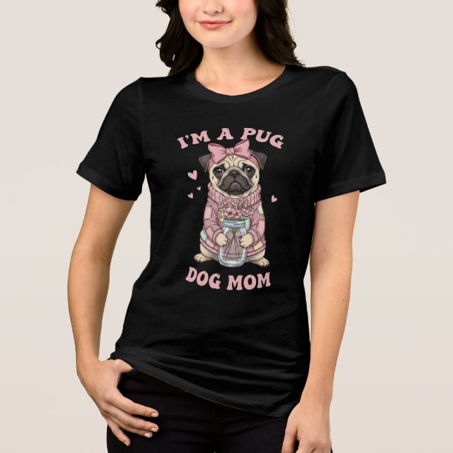 Camiseta Triblenda I'm a Pug Dog Mom (Anverso)