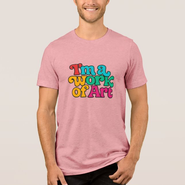 Camiseta Triblenda I'm a Work of Art (Anverso)
