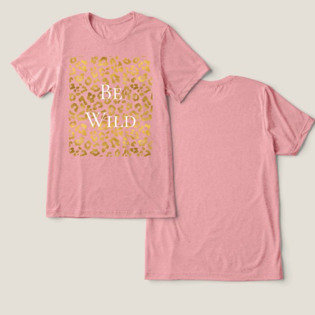 Camiseta Triblenda Impresión de leopardo de oro de Be Wild Gold (Diseño Anverso y Reverso)