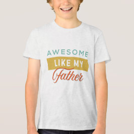 Camiseta Triblenda Impresionante como mi padre, niños