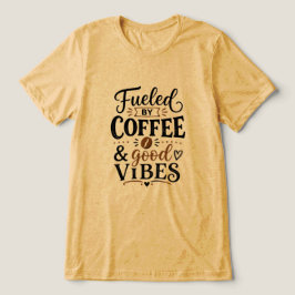 Camiseta Triblenda Impulsado por Café y Buenos Sentimientos