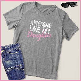 Camiseta Triblenda Increíble Como Mi Hija Orgullosa Madre