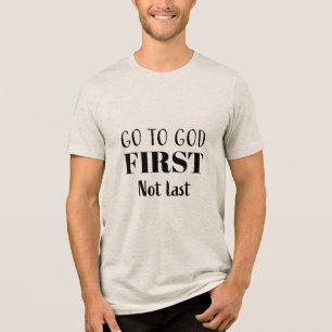 Camiseta Triblenda Ir a Dios primero, no último - Cristiano