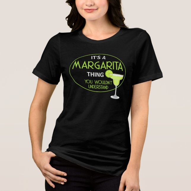 Camiseta Triblenda Its A Margarita Thing You Wouldnt Understand Fun (Anverso)