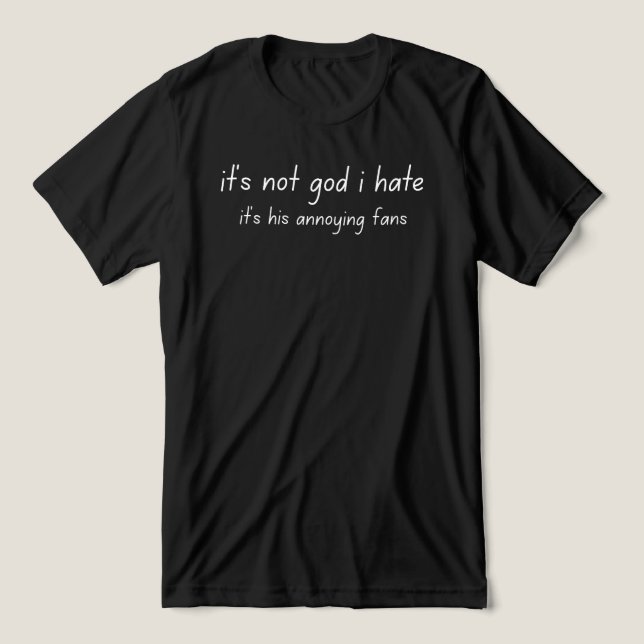 Camiseta Triblenda it's not god i hate  (Diseño delantero )