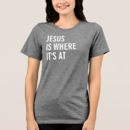 Camiseta Triblenda Jesús es Donde Está Todo
