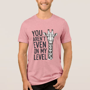 Camiseta Triblenda Jirafa Divertida No Estás Ni en Mi Nivel Camiseta_