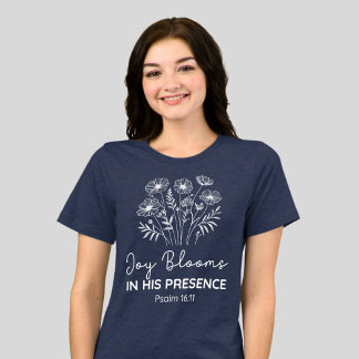 Camiseta Triblenda Joy Blooms in His Presence Psalm 16:11 Floral