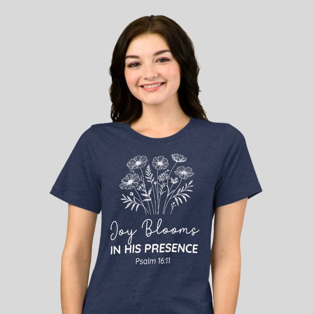 Camiseta Triblenda Joy Blooms in His Presence Psalm 16:11 Floral (Subido por el creador)