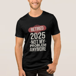 Camiseta Triblenda jubilado 2025 ya no es mi problema