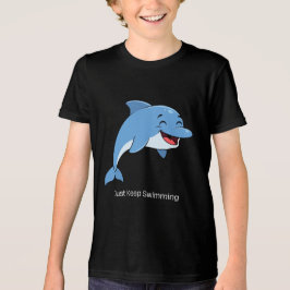 Camiseta Triblenda Just Keep Swimming Dolphin Kids Shirt – Cute Ocean