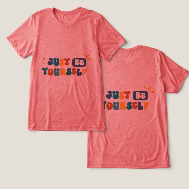 Camiseta Triblenda #JustBeYourselfT-Shirt (Diseño Anverso y Reverso)