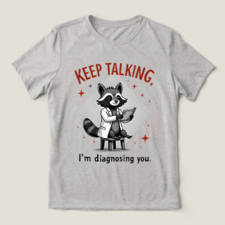 Camiseta Triblenda Keep Talking, I’m Diagnosing You Raccoon Therapist