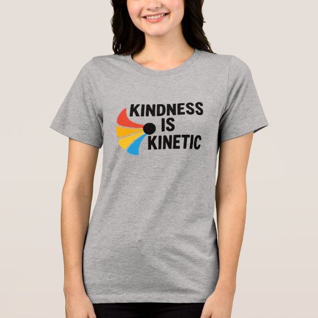 Camiseta Triblenda Kindness is Kinetic  (Anverso)