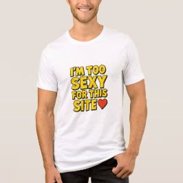 Camiseta Triblenda La camiseta de 'Soy demasiado sexy para este sitio