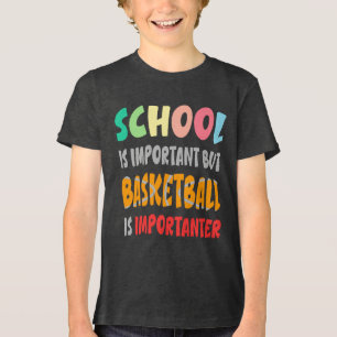 Camiseta Triblenda La escuela es importante, pero el baloncesto es im