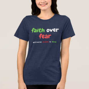 Camiseta Triblenda La fe sobre el miedo porque Jesús está cerca