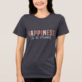 Camiseta Triblenda La felicidad es un ánimo