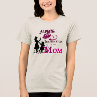 Camiseta Triblenda La inspiración de mamá 