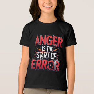 Camiseta Triblenda La ira es el comienzo del error Cita poderosa