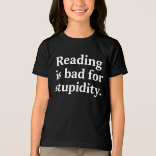 Camiseta Triblenda La lectura es mala para la estupidez