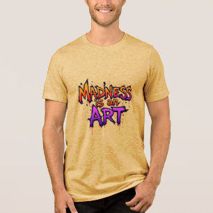 Camiseta Triblenda La locura es un arte