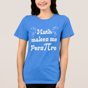 Camiseta Triblenda La matemática me hace Pers-PI-re - Divertido Pi de