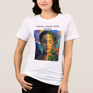 Camiseta Triblenda La naturaleza repara lo que se rompe: un retrato d